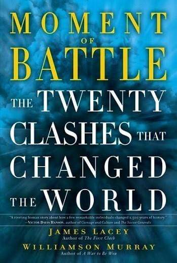 Moment of Battle: The Twenty Clashes That Changed the World (HB)