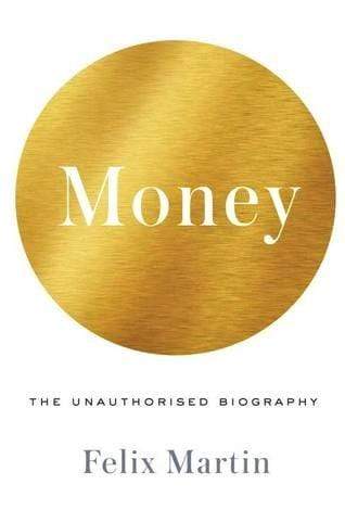 Money: The Unauthorized Biography (HB)