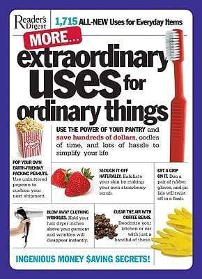 More Extraordinary Uses For Ordinary Things : 1,715 All-New Uses For Everyday Items