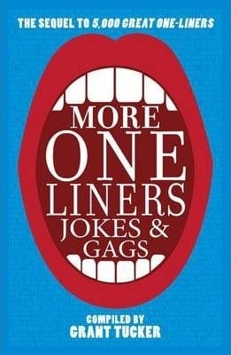 More One Liners, Jokes & Gags