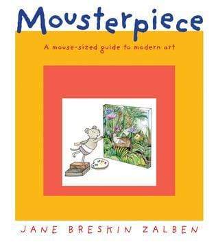 Mousterpiece: a Mouse-Sized Guide to Modern Art