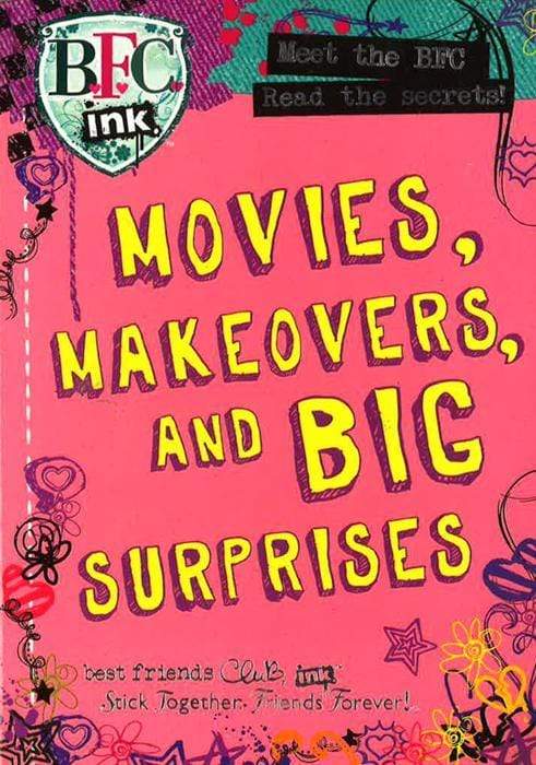 Movies, Makeovers, And Big Surprises (B.F.C. Ink.)