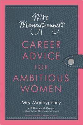 Mrs. Moneypenny's Career Advice for Ambitious Women