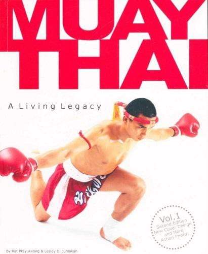 Muay Thai: a Living Legacy Volume 1