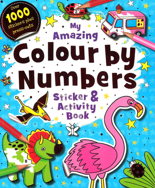 My Amazing Colour By Numbers: Sticker & Activity Book