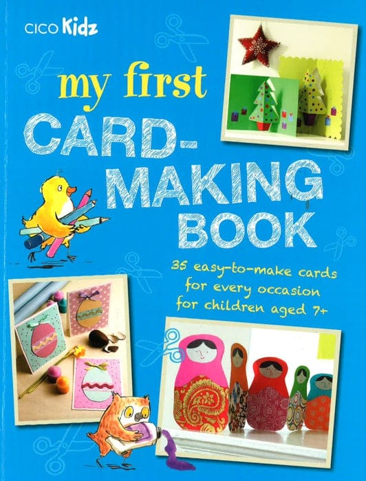 My First Card-Making Book: 35 Easy-To-Make Cards For Every Occasion For Children Aged 7+