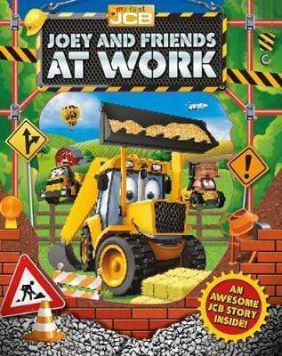 MY FIRST JCB: JOEY AND FRIENDS AT WORK