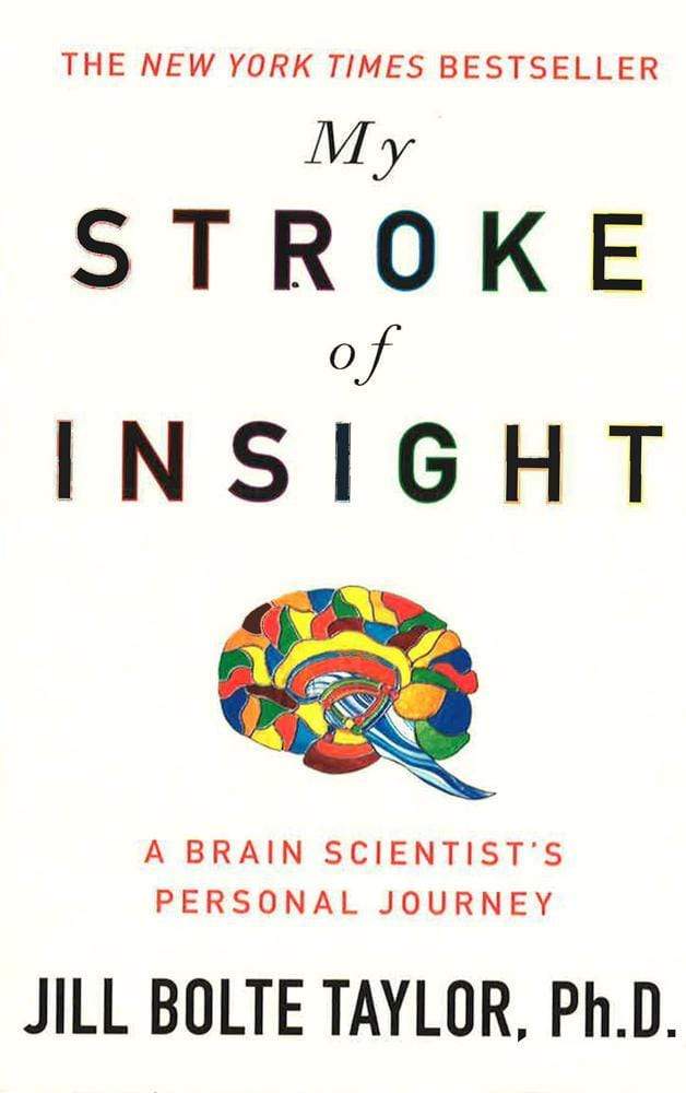 My Stroke Of Insight: A Brain Scientist's Personal Journey