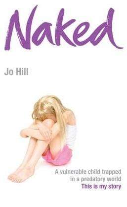 Naked: A Vulnerable Child Trapped in a Predatory World (A Shocking True Story)