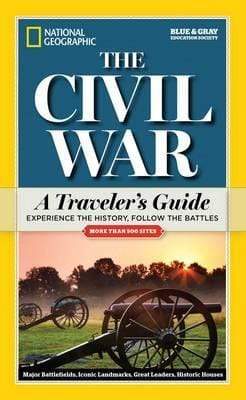 National Geographic The Civil War: A Traveler's Guide