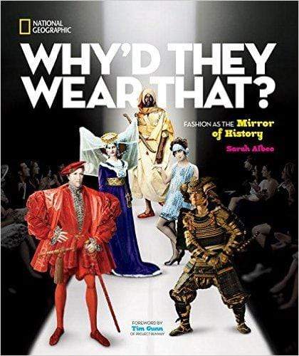 National Geographic: Why'd They Wear That?: Fashion as the Mirror of History (HB)