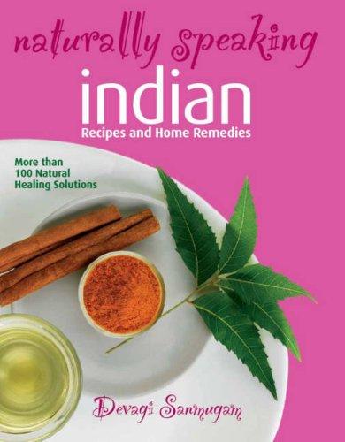 Naturally Speaking Indian Recipes And Home Remedies