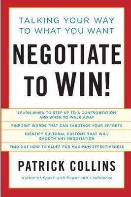 Negotiate To Win!: Talking Your Way To What You Want