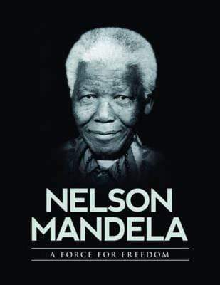 Nelson Mandela: A Force For Freedom