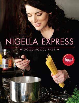 Nigella Express: 130 Recipes For Good Food, Fast