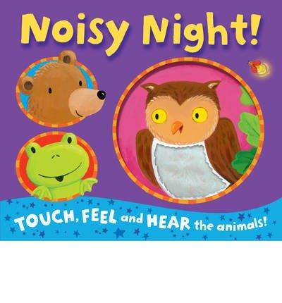 Noisy Night! (Touch, Feel, and Hear the animals!)