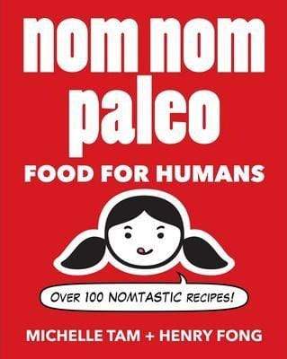 Nom Nom Paleo: Food For Humans
