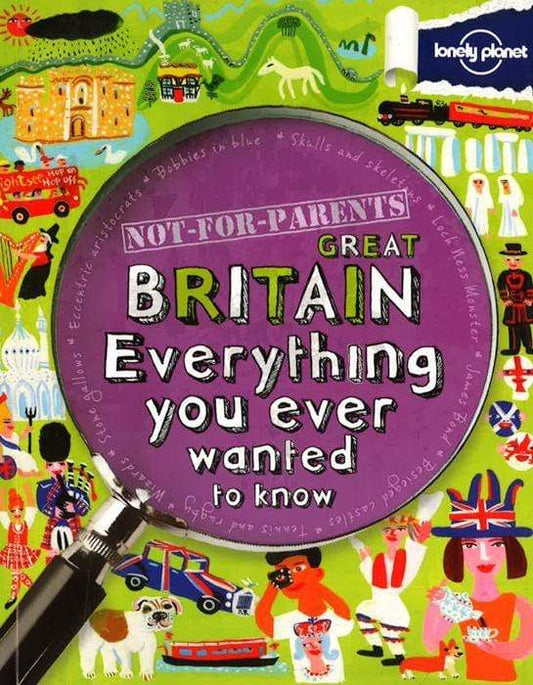 Not For Parents - Great Britain  Everything You Ever Wanted To Know