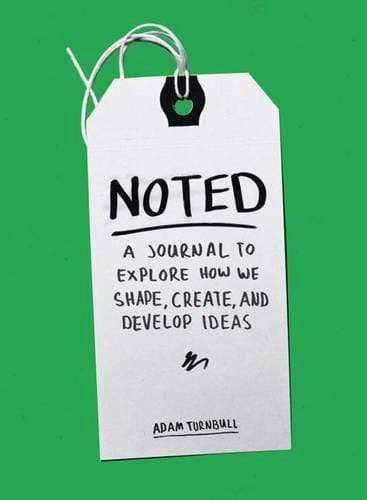 Noted: A Journal To Explore How We Shape, Create, And Develop Ideas