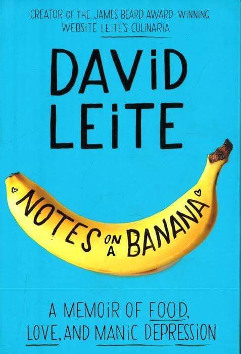 *Notes On A Banana: A Memoir Of Food, Love, And Manic Depression