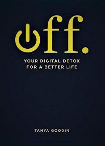 Off: Your Digital Detox For A Better Life
