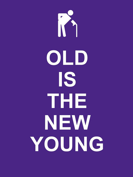 Old is the New Young