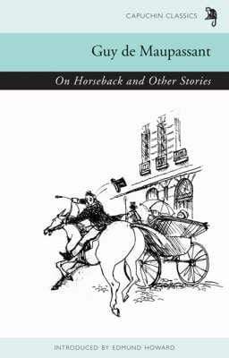 On Horseback And Other Stories (Capuchin Classics)