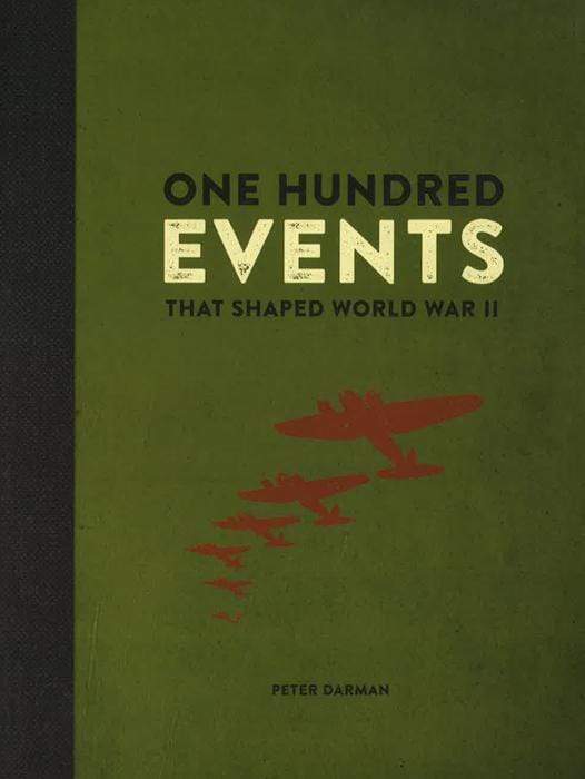 One Hundred Events That Shaped World War Ii