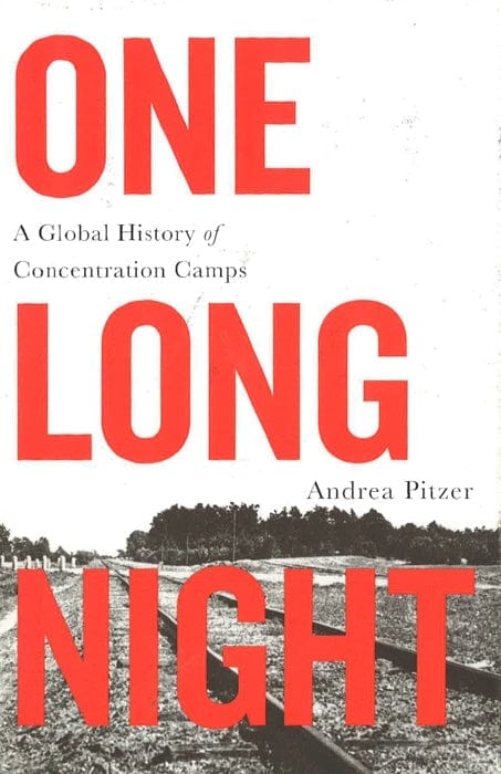 One Long Night: A Global History Of Concentration Camps