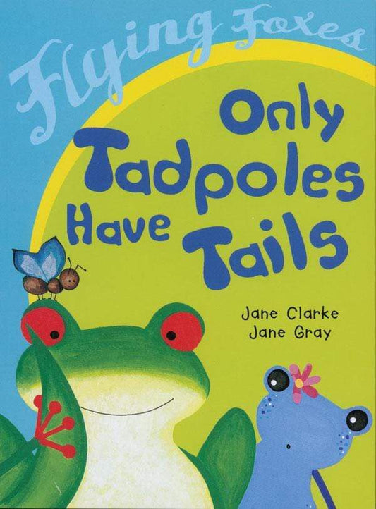 Only Tadpoles Have Tails