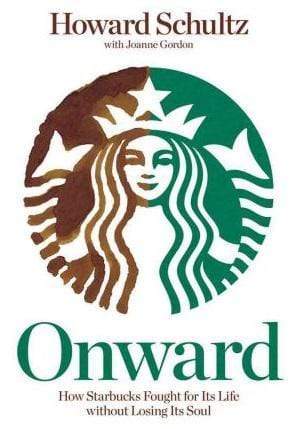 Onward: How Starbucks Fought For Its Life Without Losing Its Soul