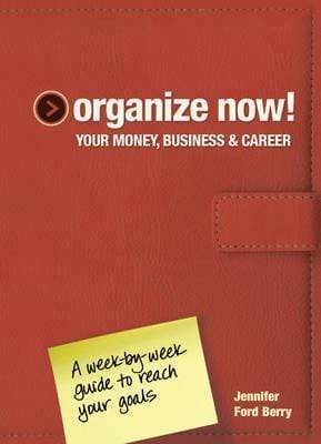 Organize Now! Your Money, Business And Career (Hb)