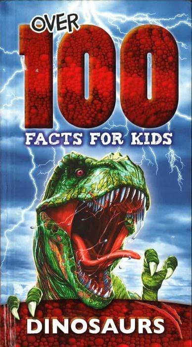 Over 100 Facts For Kids: Dinosaurs