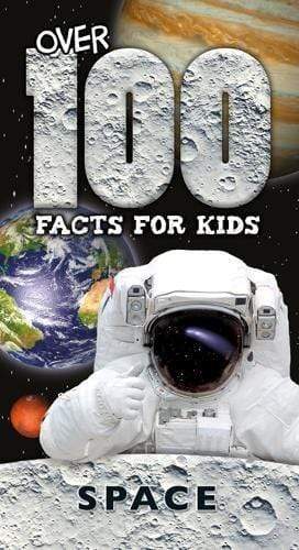 OVER 100 FACTS FOR KIDS: SPACE