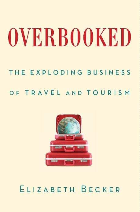 Overbooked: The Exploding Business of Travel and Tourism (HB)