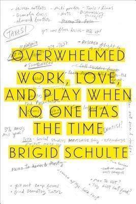 Overwhelmed: Work, Love, and Play When No One Has the Time (HB)