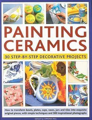 PAINTING CERAMICS 30 STEP-BY-STEP DECORATIVE PROJE