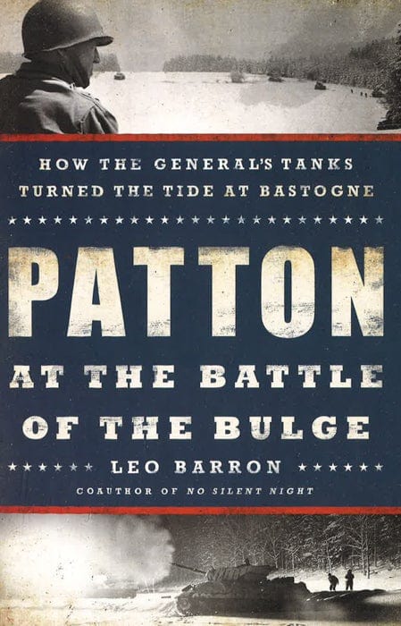 Patton At The Battle Of The Bulge: How The Genral's Tanks Turned The Tide At Bastogne