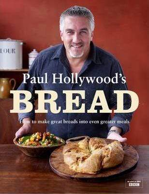 Paul Hollywood's Bread: How To Make Great Breads Into Even Greater Meals (Hb)