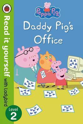 Peppa Pig: Daddy Pig’s Office – Read It Yourself with Ladybird Level 2