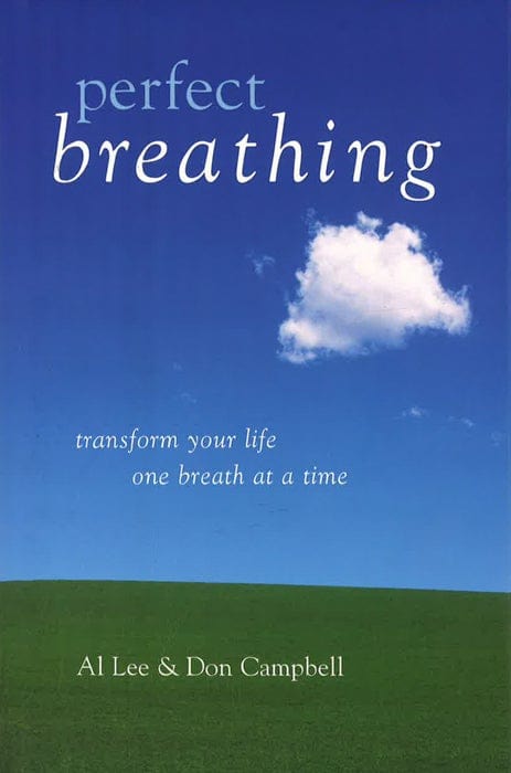 Perfect Breathing: Transform Your Life One Breath At A Time