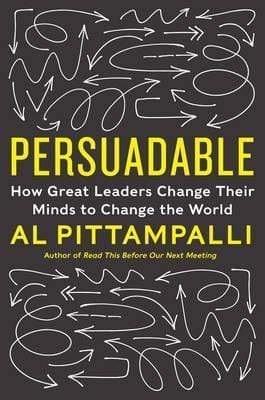 Persuadable - How Great Leaders Change Their Minds To Change The World