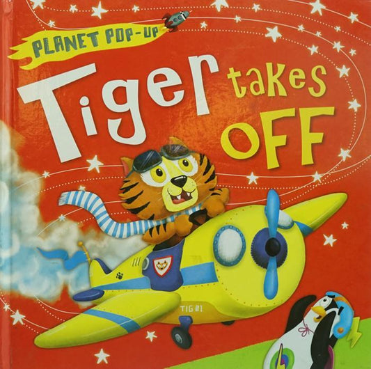 Planet Pop-Up: Tiger Takes Off (Hb)