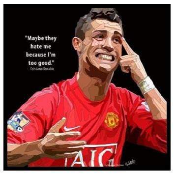 Pop Art: Cristiano Ronaldo - Maybe They Hate Me (26 Cm X 26 Cm)