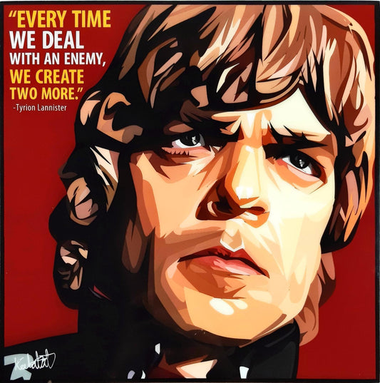 Pop-Art: Tyrion Lannister - "Every Time We Deal With An Enemy, We Create Two More." (26cm x 26 cm)