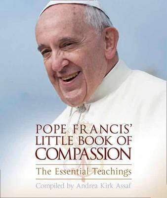 Pope Francis’ Little Book Of Compassion: The Essential Teachings