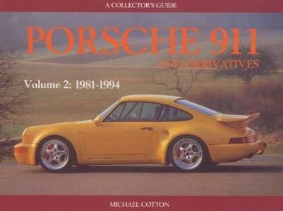 Porsche 911 And Derivatives (A Collector's Guide)