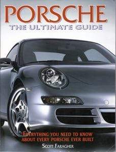 Porsche: The Ultimate Guide