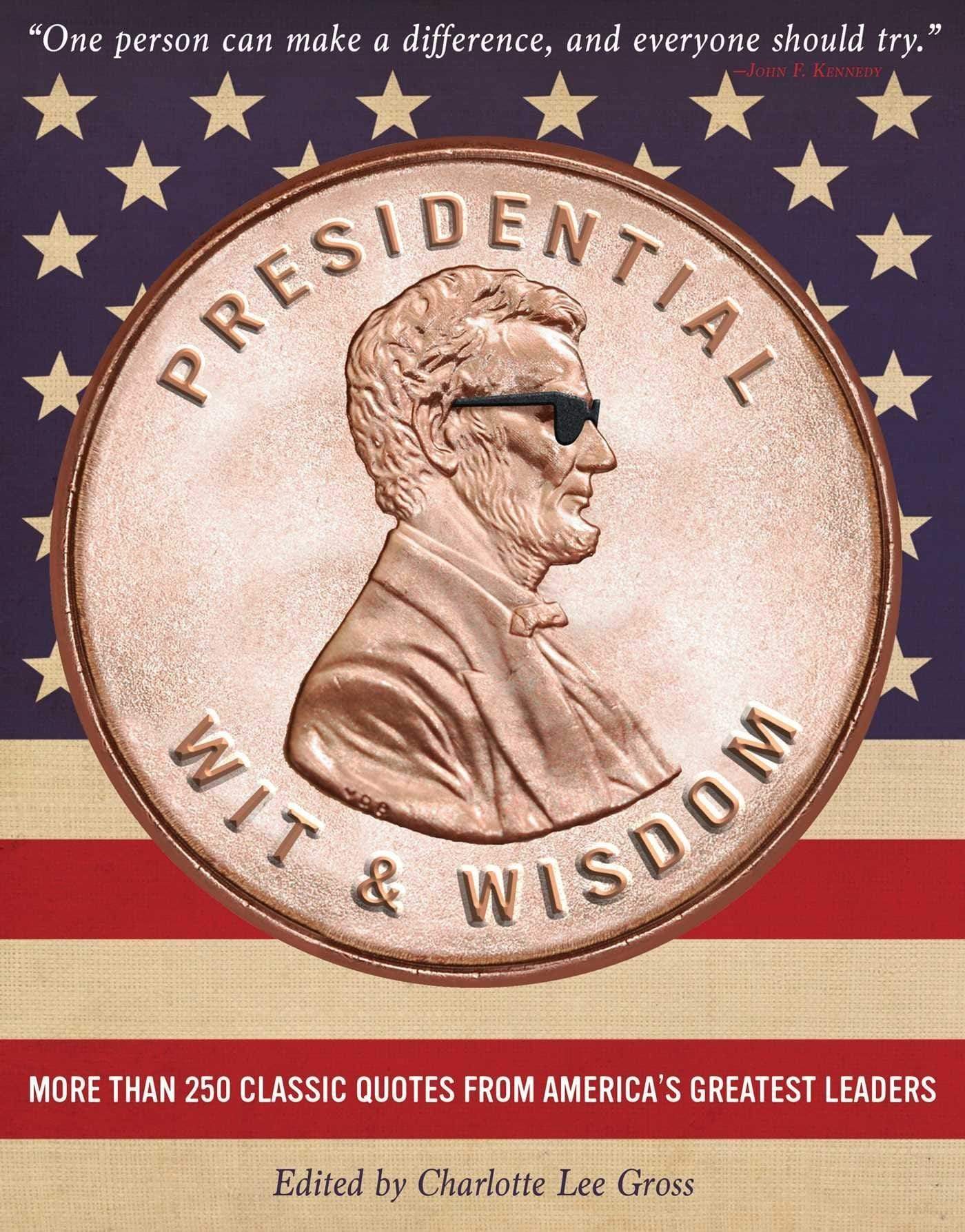 PRESIDENTIAL WIT AND WISDOM