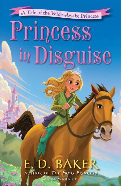 PRINCESS IN DISGUISE (A TALE OF THE WIDE-AWAKE PRINCESS, BK. 4)